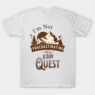 I'm Not Procrastinating, It's A Side Quest T-Shirt